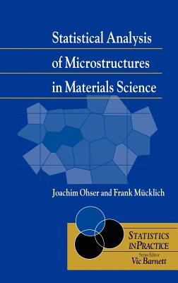 Statistical Analysis of Microstructures in Materials Science - Ohser, Joachim, and Mcklich, Frank