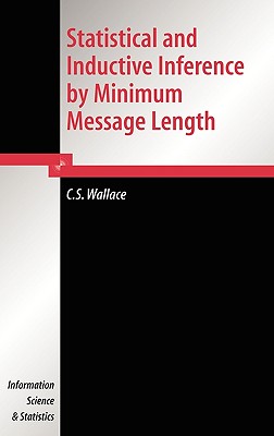 Statistical and Inductive Inference by Minimum Message Length - Wallace, C S