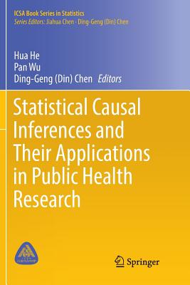 Statistical Causal Inferences and Their Applications in Public Health Research - He, Hua (Editor), and Wu, Pan (Editor), and Chen (Editor)