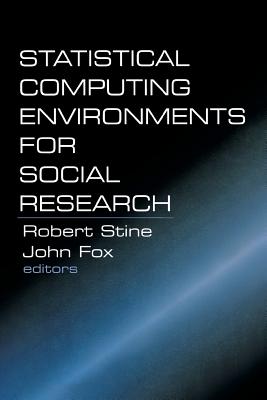 Statistical Computing Environments for Social Research - Stine, Robert, and Fox, John
