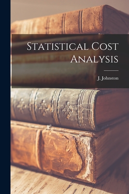 Statistical Cost Analysis - Johnston, J (John) 1923- (Creator)