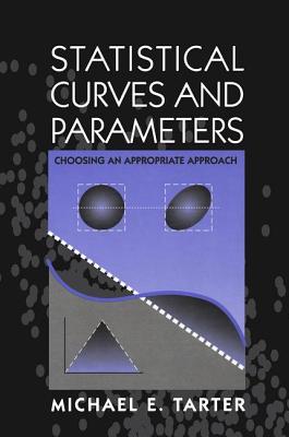 Statistical Curves and Parameters: Choosing an Appropriate Approach - Tarter, Michael E