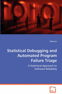 Statistical Debugging and Automated Program Failure Triage