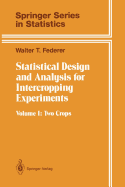 Statistical Design and Analysis for Intercropping Experiments: Volume 1: Two Crops