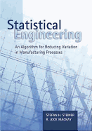 Statistical Engineering: An Algorithm for Reducing Variation in Manufacturing Processes - Steiner, Stefan H