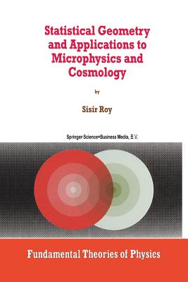 Statistical Geometry and Applications to Microphysics and Cosmology - Roy, S
