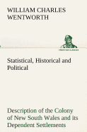 Statistical, Historical and Political Description of the Colony of New South Wales and its Dependent Settlements