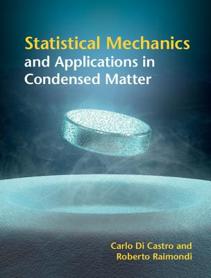 Statistical Mechanics and Applications in Condensed Matter - Di Castro, Carlo, and Raimondi, Roberto