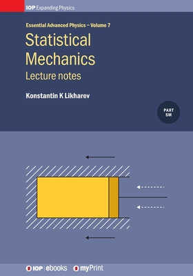 Statistical Mechanics: Lecture notes: Lecture notes - Likharev, Konstantin K, Prof.