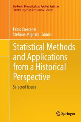 Statistical Methods and Applications from a Historical Perspective: Selected Issues - Crescenzi, Fabio (Editor), and Mignani, Stefania (Editor)