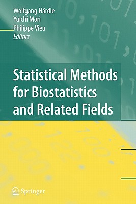 Statistical Methods for Biostatistics and Related Fields - Hrdle, Wolfgang (Editor), and Mori, Yuichi (Editor), and Vieu, Philippe (Editor)