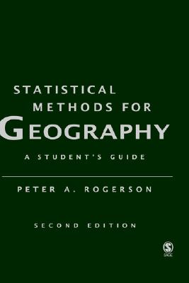 Statistical Methods for Geography: A Student s Guide - Rogerson, Peter A