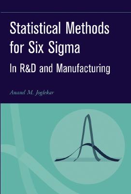 Statistical Methods for Six SIGMA: In R&d and Manufacturing - Joglekar, Anand M