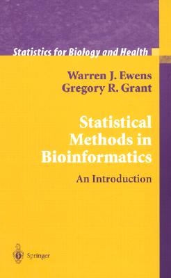 Statistical Methods in Bioinformatics - Ewens, W J, and Ewens, Warren, and Grant, Gregory
