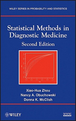 Statistical Methods in Diagnostic Medicine - Zhou, Xiao-Hua, and Obuchowski, Nancy A, and McClish, Donna K