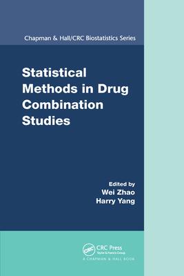 Statistical Methods in Drug Combination Studies - Zhao, Wei (Editor), and Yang, Harry (Editor)