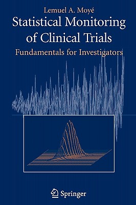 Statistical Monitoring of Clinical Trials: Fundamentals for Investigators - Moy, Lemuel A