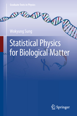 Statistical Physics for Biological Matter - Sung, Wokyung