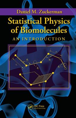 Statistical Physics of Biomolecules: An Introduction - Zuckerman, Daniel M