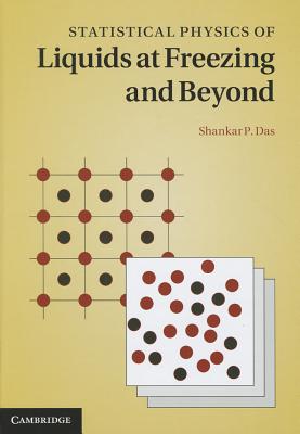 Statistical Physics of Liquids at Freezing and Beyond - Das, Shankar Prasad