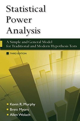 Statistical Power Analysis: A Simple and General Model for Traditional and Modern Hypothesis Tests - Murphy, Kevin R, Ph.D., and Myors, Brett, and Wolach, Allen
