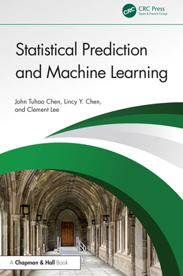 Statistical Prediction and Machine Learning - Chen, John Tuhao, and Lee, Clement, and Chen, Lincy Y