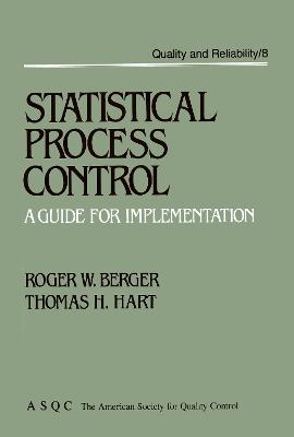 Statistical Process Control: A Guide for Implementation - Berger, Roger W, and Hart, Thomas H