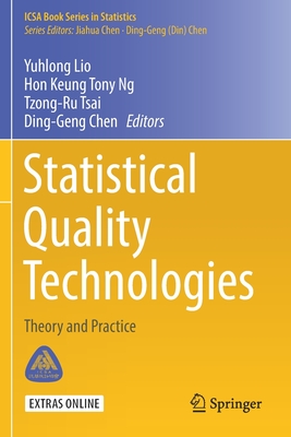 Statistical Quality Technologies: Theory and Practice - Lio, Yuhlong (Editor), and Ng, Hon Keung Tony (Editor), and Tsai, Tzong-Ru (Editor)