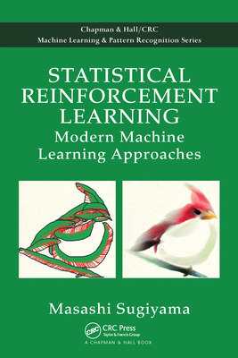 Statistical Reinforcement Learning: Modern Machine Learning Approaches - Sugiyama, Masashi