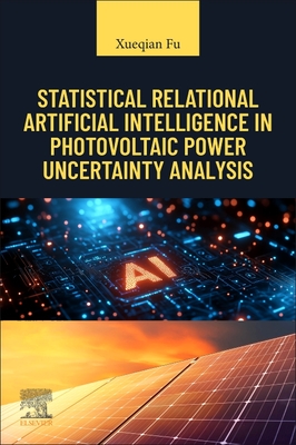 Statistical Relational Artificial Intelligence in Photovoltaic Power Uncertainty Analysis - Fu, Xueqian