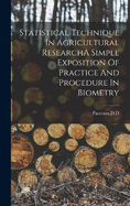 Statistical Technique In Agricultural ResearchA Simple Exposition Of Practice And Procedure In Biometry