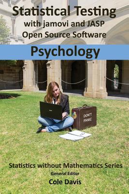 Statistical testing with jamovi and JASP open source software Psychology - Davis, Cole (Editor)