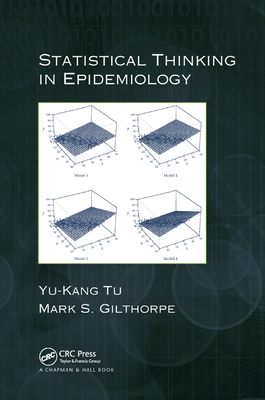 Statistical Thinking in Epidemiology - Tu, Yu-Kang, and Gilthorpe, Mark