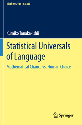 Statistical Universals of Language: Mathematical Chance vs. Human Choice - Tanaka-Ishii, Kumiko