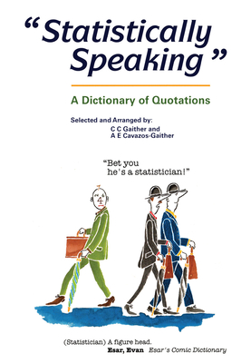 Statistically Speaking: A Dictionary of Quotations - Gaither, C.C.