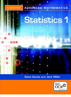 Statistics 1 for OCR - Dobbs, Steve, and Miller, Jane, and Neill, Hugh (General editor)