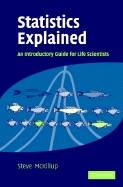 Statistics Explained: An Introductory Guide for Life Scientists - McKillup, Steve