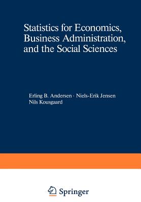 Statistics for Economics, Business Administration, and the Social Sciences - Andersen, Erling B, and Jensen, Nils-Erik, and Kousgaard, Nils