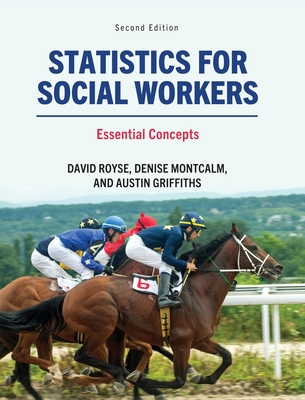 Statistics for Social Workers: Essential Concepts - Royse, David, and Montcalm, Denise, and Griffiths, Austin