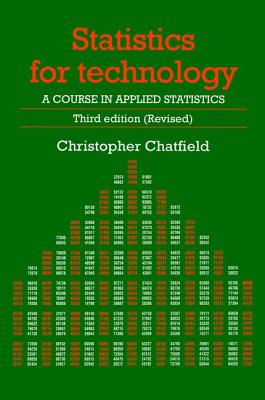 Statistics for Technology: A Course in Applied Statistics, Third Edition - Chatfield, Chris