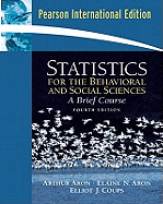 Statistics for the Behavioral and Social Sciences: International Edition - Aron, Arthur, and Aron, Elaine N., and Coups, Elliot J.