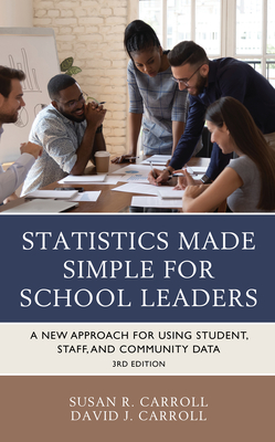 Statistics Made Simple for School Leaders: A New Approach for Using Student, Staff, and Community Data - Carroll, Susan Rovezzi, and Carroll, David J