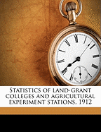 Statistics of Land-Grant Colleges and Agricultural Experiment Stations, 1912