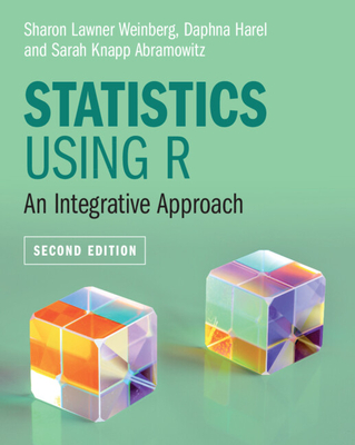 Statistics Using R: An Integrative Approach - Weinberg, Sharon Lawner, and Harel, Daphna, and Abramowitz, Sarah Knapp