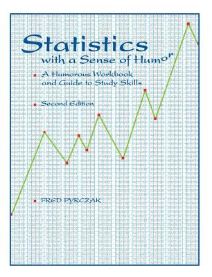 Statistics with a Sense of Humor: A Humorous Workbook & Guide to Study Skills - Pyrczak, Fred