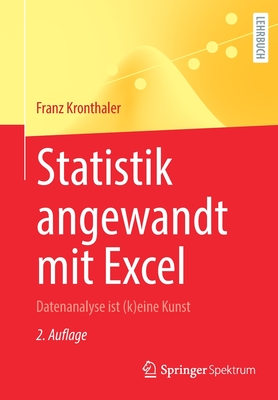 Statistik Angewandt Mit Excel: Datenanalyse Ist (K)Eine Kunst - Kronthaler, Franz