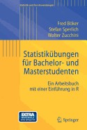 Statistik Bungen Fur Bachelor- Und Masterstudenten: Ein Arbeitsbuch Mit Einer Einf Hrung in R (2012)