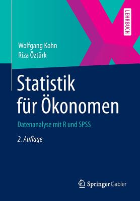 Statistik Fur Okonomen: Datenanalyse Mit R Und SPSS - Kohn, Wolfgang, and Ozturk, Riza