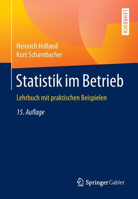 Statistik Im Betrieb: Lehrbuch Mit Praktischen Beispielen - Holland, Heinrich, and Scharnbacher, Kurt