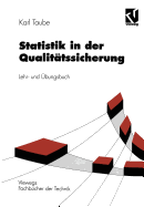 Statistik in Der Qualitatssicherung: Lehr- Und Ubungsbuch